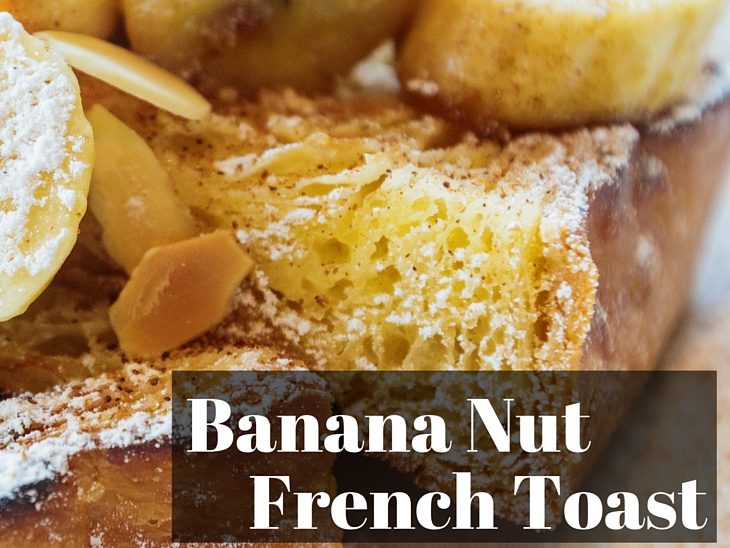 Banana Nut French Toast