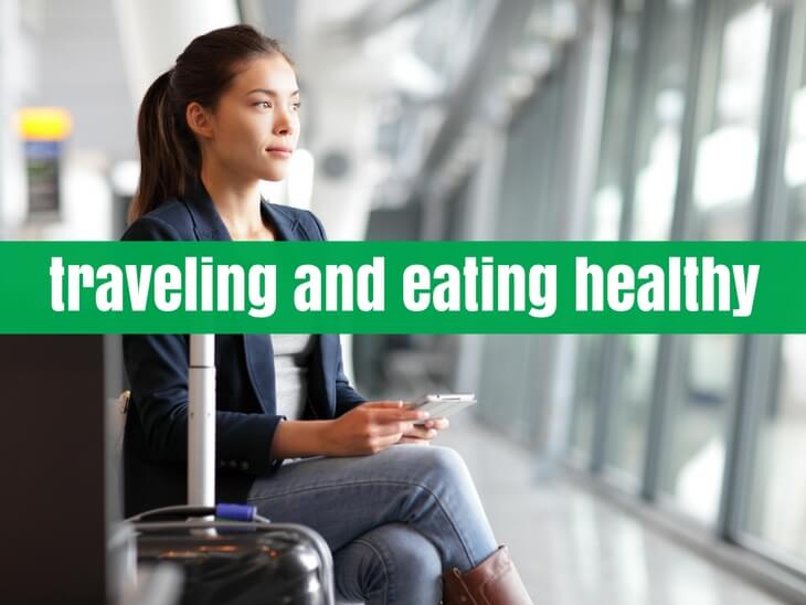 Traveling and Eating Healthy