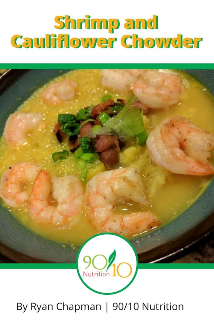 Shrimp and Cauliflower Chowder Clean Eating 90/10 Nutrition