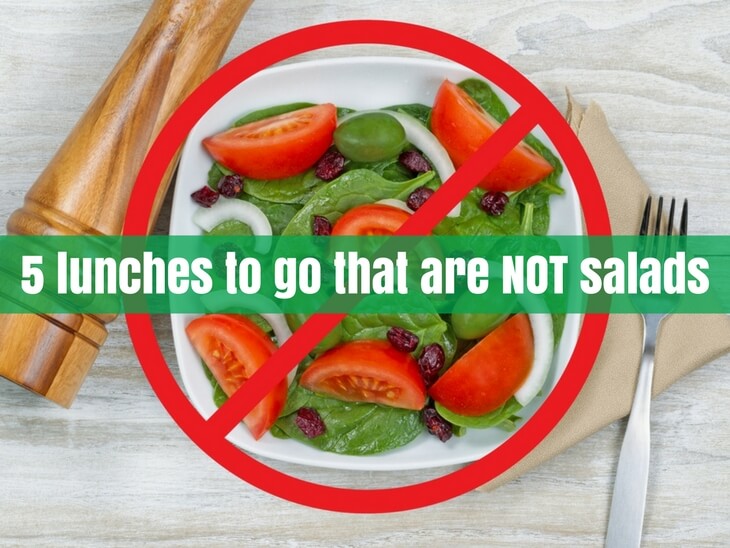 5 Lunches “To Go” That Aren’t Salads