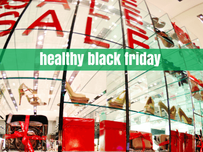 Healthy Black Friday