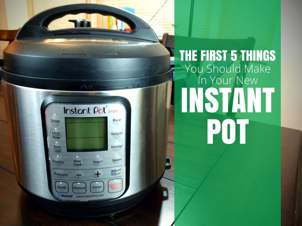 The First Five Things You Should Make With Your New Instant Pot