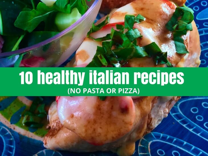 10 Healthy Italian Recipes (No Pizza or Pasta)